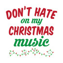 Don't Hate On My Christmas Music T-Shirt