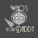 Who's Your Daddy! T-Shirt