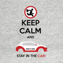 Keep Calm and STAY IN THE CAR T-Shirt