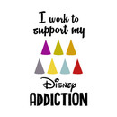 I work to support my Disney Addiction! T-Shirt