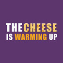 The Cheese is Warming Up T-Shirt