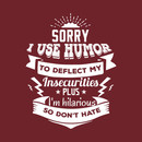 Deadpool Movie Quote - Sorry I Use Humor T-Shirt