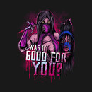 WAS IT GOOD FOR YOU? T-Shirt