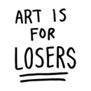 art is for losers (black text) T-Shirt