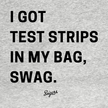 I Got Test Strips In My Bag T-Shirt