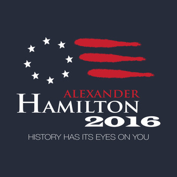 Hamilton 2016 - History Has Its Eyes on You T-Shirt