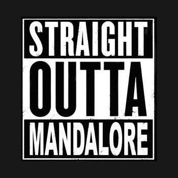 Straight Outta Mandalore T-Shirt