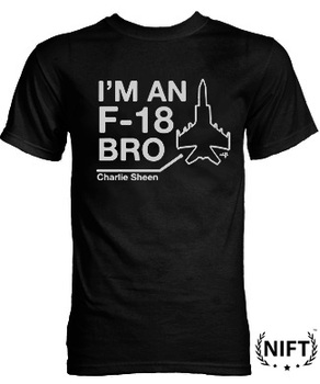 I'm an F-18 Bro / Charlie Sheen Quote Tee