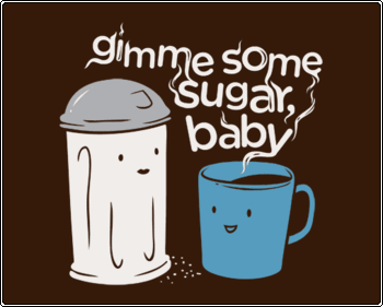Gimme Some Sugar, Baby T Shirt