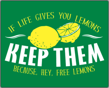 If Life Gives You Lemons T-shirt