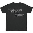 I Know You're In There T-shirt